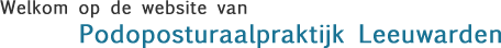 Welkom op de website van podoposturaalpraktijk Leeuwarden